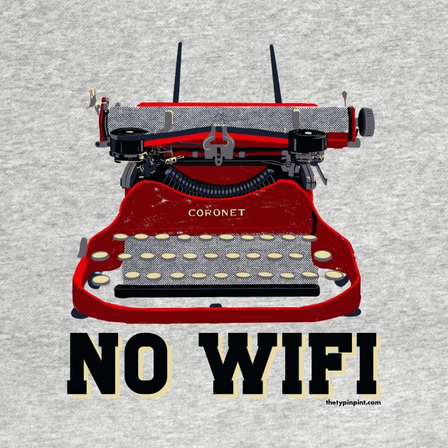 Typewriter No Wifi by The Typin' Pint